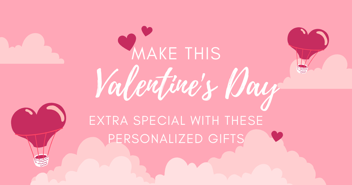 Make This Valentine's Day Extra Special with These Personalized Gifts